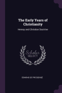 The Early Years of Christianity: Heresy and Christian Doctrine