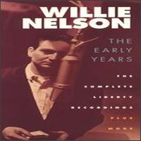 The Early Years: The Complete Liberty Recordings Plus More - Willie Nelson
