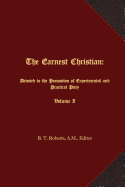 The Earnest Christian: Devoted to the Promotion of Experimental and Practical Piety Volume I