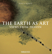 The Earth as Art: Views from Heaven - Francke, Klaus D