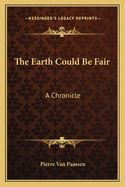 The Earth Could Be Fair: A Chronicle