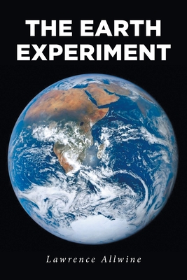 The Earth Experiment - Allwine, Lawrence