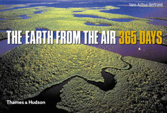 The Earth from the Air: 365 Days - Le Bras, Herve, and Arthus-Bertrand, Yann