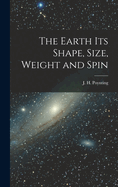 The Earth its Shape, Size, Weight and Spin