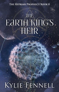 The Earth King's Heir: The Kyprian Prophecy Book 0 (A Prequel)