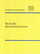 The Earth's Electrical Environment - National Research Council, and Division on Engineering and Physical Sciences, and Commission on Physical Sciences Mathematics...