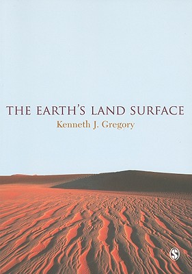 The Earths Land Surface: Landforms and Processes in Geomorphology - Gregory, Kenneth J.