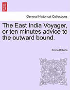 The East India Voyager, or Ten Minutes Advice to the Outward Bound.