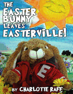 The Easter Bunny Leaves Easterville: Adventures in Easterville