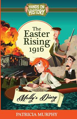 The Easter Rising 1916 - Molly's Diary - Murphy, Patricia