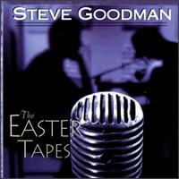 The Easter Tapes - Steve Goodman