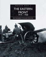 The Eastern Front, 1914-1920: From Tannenberg to the Russo-Polish War