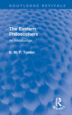 The Eastern Philosophers: An Introduction - Tomlin, E W F