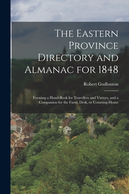 The Eastern Province Directory and Almanac for 1848: Forming a Hand-book for Travellers and Visiters, and a Companion for the Farm, Desk, or Counting-house - Godlonton, Robert 1794-1884