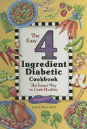 The Easy 4 Ingredient Diabetic Cookbook: The Smart Way to Cook Healthy