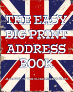 The Easy Big Print Address Book: Large Print Address Book for Seniors