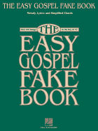 The Easy Gospel Fake Book: Over 100 Songs in the Key of "C"