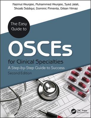 The Easy Guide to OSCEs for Specialties: A Step-by-Step Guide to Success, Second Edition - Akunjee, Nazmul, and Akunjee, Muhammed, and Jalali, Syed