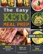 The Easy Keto Meal Prep: 800 Easy and Delicious Recipes - 21- Day Meal Plan - Lose Up to 20 Pounds in 3 Weeks