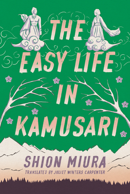 The Easy Life in Kamusari - Miura, Shion, and Winters Carpenter, Juliet (Translated by)
