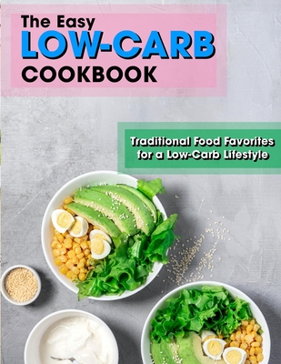 The Easy Low-Carb Cookbook: Traditional Food Favorites for a Low-Carb Lifestyle - Kshlerin, Janie