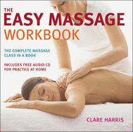 The Easy Massage Workbook: A Complete Guide to Massage Techniques