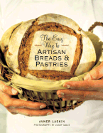 The Easy Way to Artisan Breads & Pastries