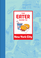 The Eater Guide to New York City