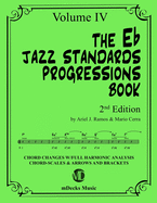 The Eb Jazz Standards Progressions Book Vol. 4: Chord Changes with full Harmonic Analysis, Chord-scales and Arrows & Brackets