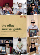 The eBay Survival Guide: How To Make Money and Avoid Losing Your Shirt