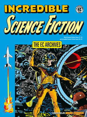 The EC Archives: Incredible Science Fiction - Oleck, Jack, and Feldstein, Al