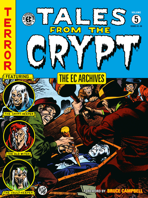 The EC Archives: Tales from the Crypt Volume 5 - Wessler, Carl, and Campbell, Bruce (Foreword by)