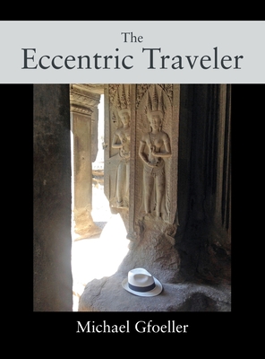The Eccentric Traveler - Gfoeller, Michael