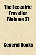 The Eccentric Traveller (Volume 3)