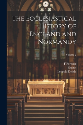 The Ecclesiastical History of England and Normandy; Volume 2 - Vitalis, Ordericus, and Ordericus, Vitalis, and Forester, Thomas