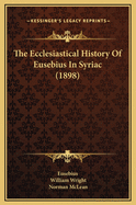 The Ecclesiastical History of Eusebius in Syriac (1898)
