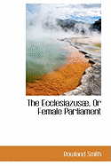 The Ecclesiazus, or Female Parliament