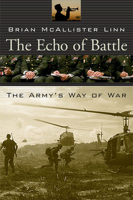 The Echo of Battle: The Army's Way of War - Linn, Brian McAllister