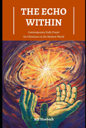 The Echo Within: Contemporary Daily Prayer for Christians in the Modern World