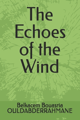 The Echoes of the Wind - Ouldabderrahmane, Belkacem Bouasria