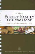 The Eckert Family Fall Cookbook: Apple, Pumpkin, Squash Recipes & More