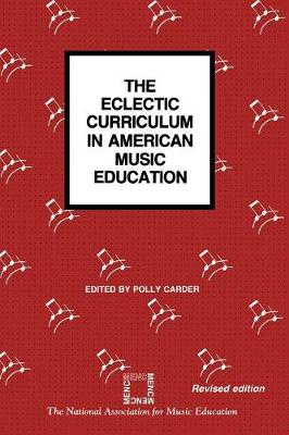 The Eclectic Curriculum in American Music Education - Carder, Polly (Editor)