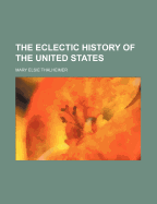 The Eclectic History of the United States