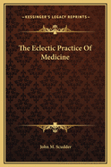 The Eclectic Practice of Medicine