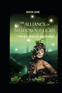 The Eclipse Of Shadows: The Alliance of Shadows & Light Series