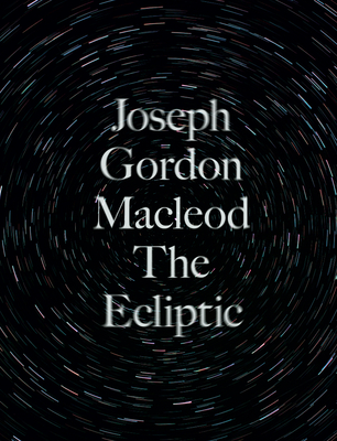 The Ecliptic - MacLeod, Joseph Gordon, and Owens, Richard (Editor)