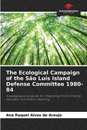 The Ecological Campaign of the S?o Lu?s Island Defense Committee 1980-84
