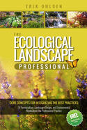 The Ecological Landscape Professional: Core Concepts for Integrating the Best Practices of Permaculture, Landscape Design, and Environmental Restoration into Professional Practice