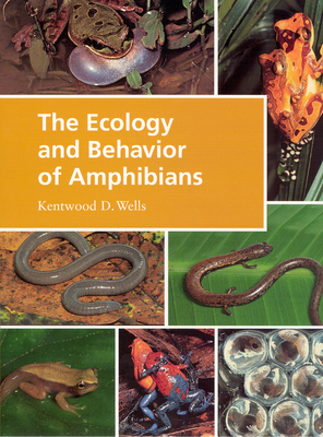 The Ecology and Behavior of Amphibians - Wells, Kentwood D