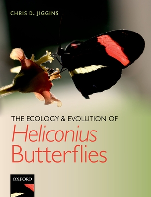 The Ecology and Evolution of Heliconius Butterflies - Jiggins, Chris D.